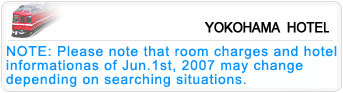 NOTE: Please note that room charges and hotel information as of Jun. 1st, 2007 may change depending on searching situations.
